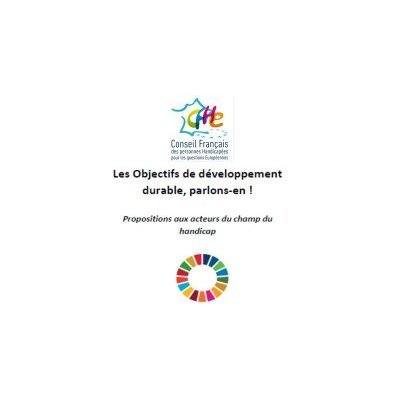 Couverture du livret "Les Objectifs de développement durable, parlons-en "publié par Le Conseil Français des Personnes Handicapées pour les Questions Européennes (CFHE)