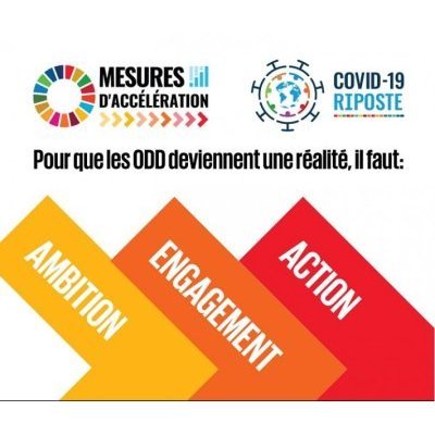Mesures d'accélération - Covid 19 riposte - pour que les ODD deviennent une réalité il faut : ambition, engagement, action.