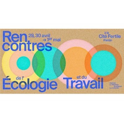 Affiche des Rencontres de l écologie et du travail à la Cité fertile