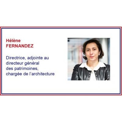 Hélène Fernandez, directrice, adjointe au directeur général des patrimoines et de l'architecture, chargée de l'architecture.