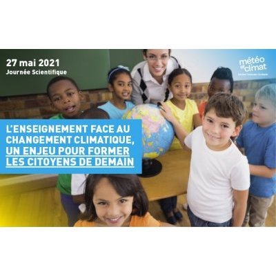 L'enseignement face au changement climatique, un enjeu pour former les citoyens de demain. Journée scientifique le 27 mai 2021.