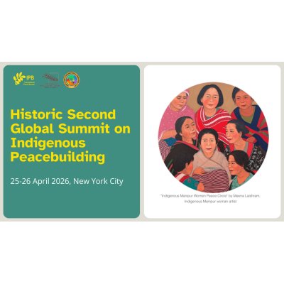 Affiche du Le deuxième Sommet mondial historique sur la consolidation de la paix avec les peuples autochtones (Global Summit on Indigenous Peacebuilding),
