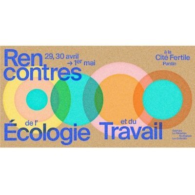 Affiche des Rencontres de l écologie et du travail à la Cité fertile