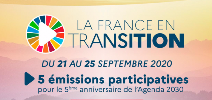 La France en transition - du 21 au 25 septembre 2020 - 5 émissions participatives pour le cinquième anniversaire de l'Agenda 2030