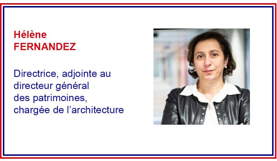 Hélène Fernandez, directrice, adjointe au directeur général des patrimoines et de l'architecture, chargée de l'architecture.